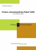 Cover: 70 Jahre "Gewerkschaft der Polizei" (GdP) von 1950 bis 2020 - Verlag f&uuml;r Polizeiwissenschaft