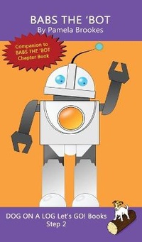 Enlarge image Cover: Babs The 'Bot - Dog on a Log Books