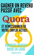 Cover: Gagner un revenu passif avec Quora et d&eacute;missionner de votre emploi actuel - Babelcube Inc.