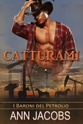 Cover: Catturami (I Baroni del Petrolio, #1) - I Baroni del Petrolio