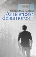 Cover: Amores e desamores - Fernando P&eacute;rez Rodr&iacute;guez