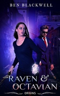 Cover: Raven & Octavian Origins - Ben Blackwell