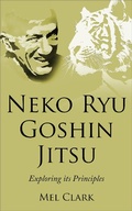 Cover: Neko Ryu Goshin Jitsu: Exploring it's Principles - Neko Ryu