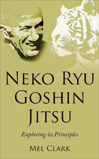 Enlarge image Cover: Neko Ryu Goshin Jitsu: Exploring it's Principles - Neko Ryu