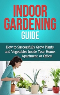 Abbildung von: Indoor Gardening Guide - Ingram Publishing