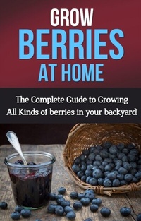 Abbildung von: Grow Berries At Home - Ingram Publishing