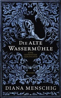 Cover: Die alte Wasserm&uuml;hle - Kampa Verlag