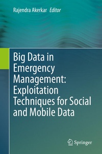 Enlarge image Cover: Big Data in Emergency Management: Exploitation Techniques for Social and Mobile Data - Springer