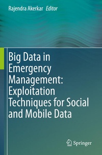 Enlarge image Cover: Big Data in Emergency Management: Exploitation Techniques for Social and Mobile Data - Springer