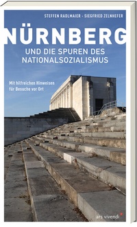 Abbildung von: Nürnberg und die Spuren des Nationalsozialismus - ars vivendi