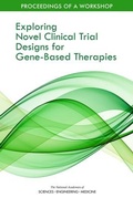 Cover: Exploring Novel Clinical Trial Designs for Gene-Based Therapies - National Academies Press