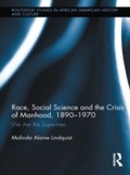 Cover: Race, Social Science and the Crisis of Manhood, 1890-1970 - Routledge