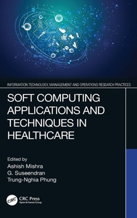 Enlarge image Cover: Soft Computing Applications and Techniques in Healthcare - CRC Press