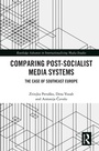 Cover: Comparing Post-Socialist Media Systems - Routledge
