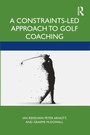Cover: A Constraints-Led Approach to Golf Coaching - Routledge