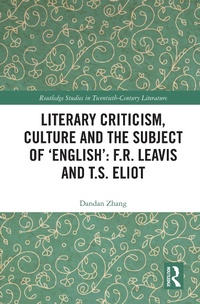 Abbildung von: Literary Criticism, Culture and the Subject of 'English': F.R. Leavis and T.S. Eliot - Routledge