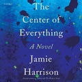 Cover: The Center of Everything - Blackstone Publishing