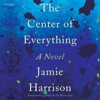 Enlarge image Cover: The Center of Everything - Blackstone Publishing