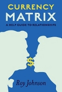 Enlarge image Cover: Currency Matrix A Help Guide to Relationships - Bookbaby