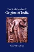 Cover: The 'Early Medieval' Origins of India - Cambridge University Press