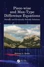 Cover: Piece-wise and Max-Type Difference Equations - CRC Press