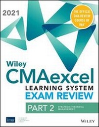 Abbildung von: Wiley CMAexcel Learning System Exam Review 2021: Part 2, Strategic Financial Management Set (1-yearaccess) - Wiley
