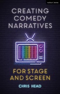Cover: Creating Comedy Narratives for Stage and Screen - Methuen Drama