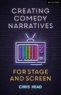 Cover: Creating Comedy Narratives for Stage and Screen - Methuen Drama