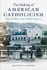 Enlarge image Cover: The Making of American Catholicism - New York University Press