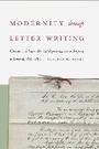 Cover: Modernity Through Letter Writing - University of Nebraska Press