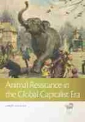 Cover: Animal Resistance in the Global Capitalist Era - Michigan State University Press