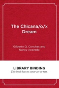 Cover: The Chicana/o/x Dream - Harvard Educational Publishing Group