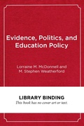 Cover: Evidence, Politics, and Education Policy - Harvard Educational Publishing Group