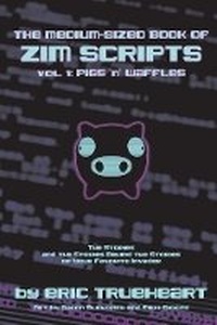 Enlarge image Cover: The Medium-Sized Book of Zim Scripts: Vol. 1: Pigs 'n' Waffles - Space Monkey Omega, Inc