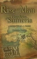 Cover: The Rise of Man in the Gardens of Sumeria - Liverpool University Press