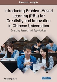 Enlarge image Cover: Introducing Problem-Based Learning (PBL) for Creativity and Innovation in Chinese Universities: Emerging Research and Opportunities - Business Science Reference