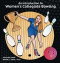 Cover: An Introduction to Women's Collegiate Bowling - Logiudice Publishing