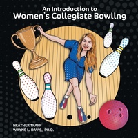 Enlarge image Cover: An Introduction to Women's Collegiate Bowling - Logiudice Publishing
