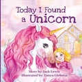 Cover: Today I Found a Unicorn - Starry Dreamer Publishing, LLC