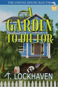Enlarge image Cover: A Garden to Die For (Book 1) - Twisted Key Publishing, LLC