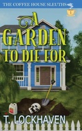Cover: A Garden to Die For (Book 1) - Twisted Key Publishing, LLC