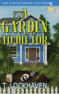 Enlarge image Cover: A Garden to Die For (Book 1) - Twisted Key Publishing, LLC