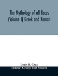 Cover: The Mythology of all races (Volume I) Greek and Roman - ALPHA EDITION