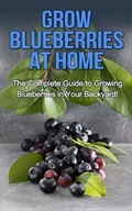 Cover: Grow Blueberries at Home - Ingram Publishing