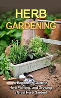 Cover: Herb Gardening - Ingram Publishing