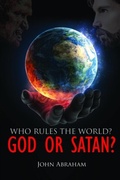 Cover: WHO RULES THE WORLD? GOD OR SATAN? - Distributed By Ingram Spark