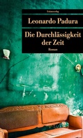 Cover: Die Durchl&auml;ssigkeit der Zeit - Unionsverlag