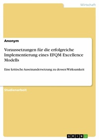 Abbildung von: Voraussetzungen für die erfolgreiche Implementierung eines EFQM Excellence Modells - GRIN Verlag