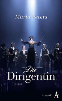 Abbildung von: Die Dirigentin - Atlantik Verlag