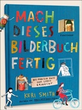 Cover: Mach dieses Bilderbuch fertig - Antje Kunstmann Verlag